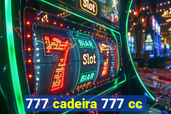 777 cadeira 777 cc